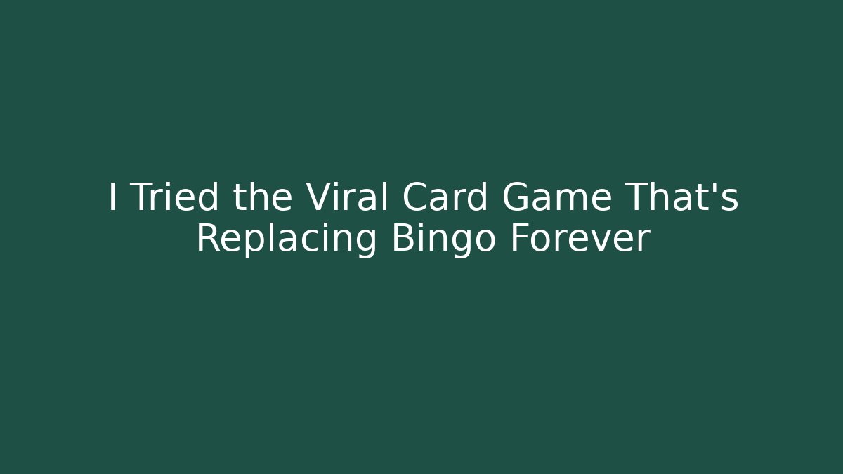 I Tried the Viral Card Game That’s Replacing Bingo Forever