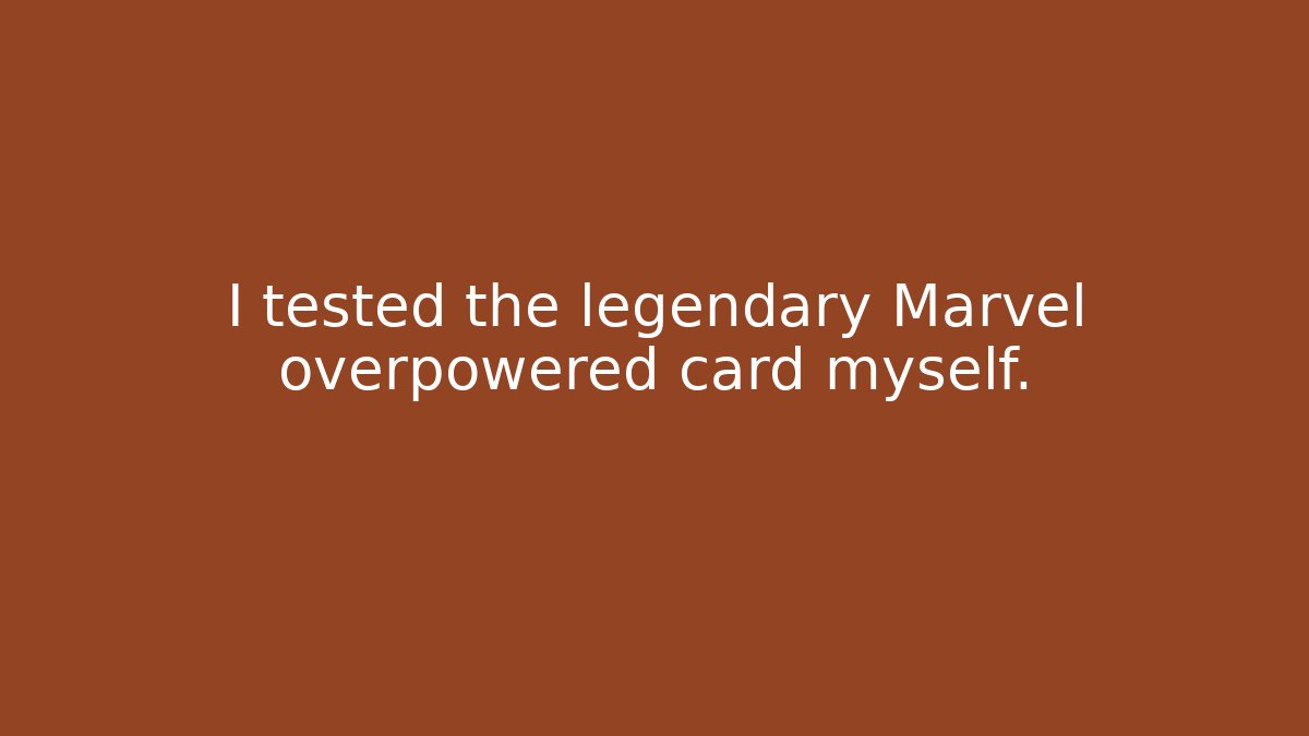 I tested the legendary Marvel overpowered card myself.
