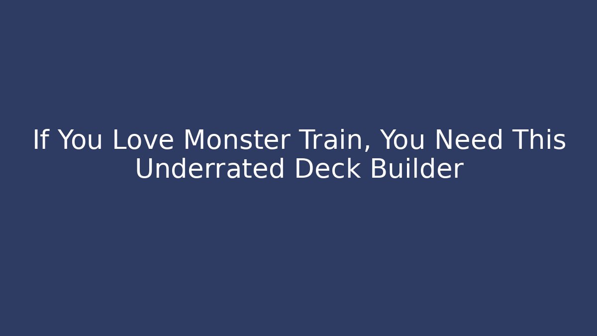 If You Love Monster Train, You Need This Underrated Deck Builder