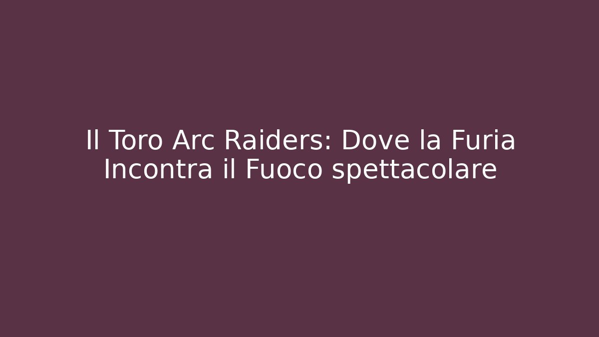 Il Toro Arc Raiders: Dove la Furia Incontra il Fuoco spettacolare