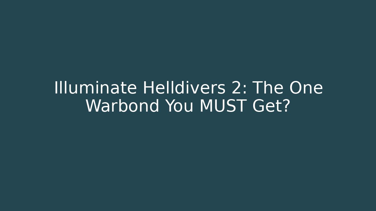 Illuminate Helldivers 2: The One Warbond You MUST Get?