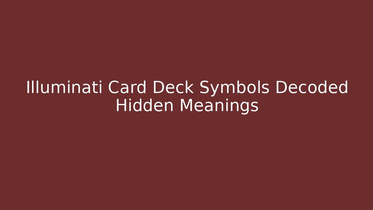 Illuminati Card Deck Symbols Decoded Hidden Meanings
