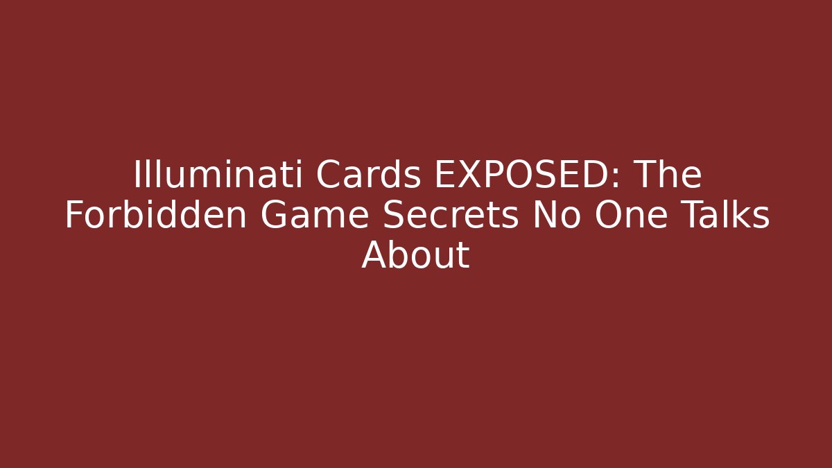 Illuminati Cards EXPOSED: The Forbidden Game Secrets No One Talks About