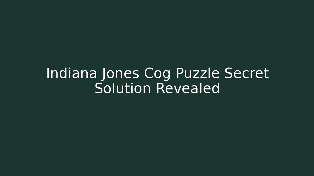 Indiana Jones Cog Puzzle Secret Solution Revealed