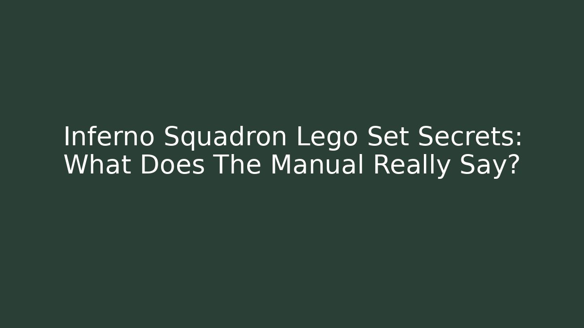 Inferno Squadron Lego Set Secrets: What Does The Manual Really Say?