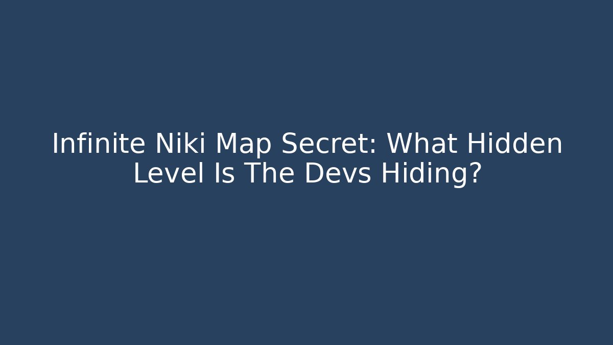 Infinite Niki Map Secret: What Hidden Level Is The Devs Hiding?