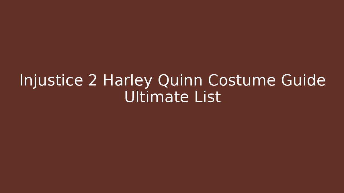 Injustice 2 Harley Quinn Costume Guide Ultimate List