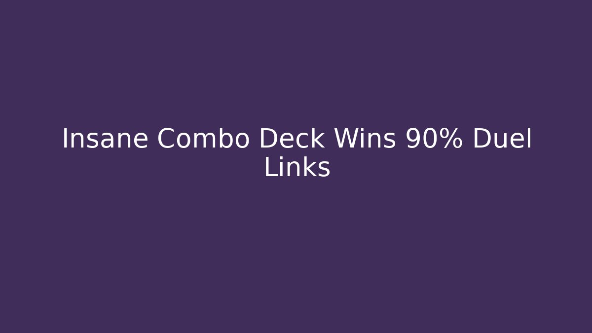 Insane Combo Deck Wins 90% Duel Links