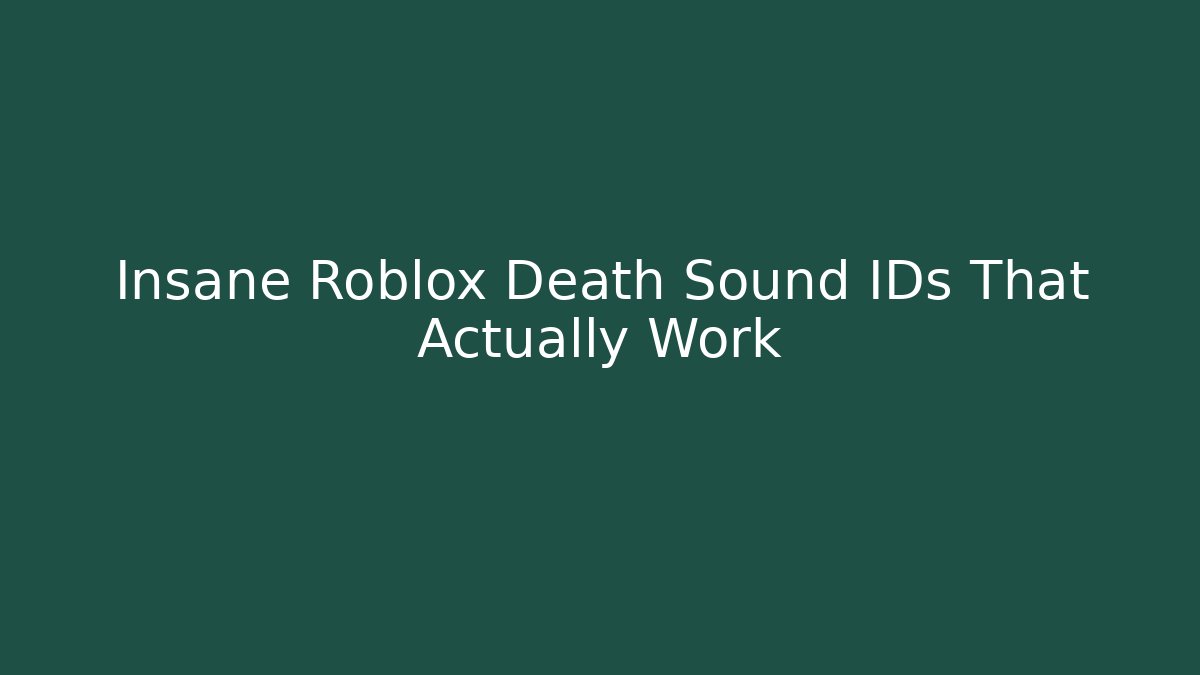Insane Roblox Death Sound IDs That Actually Work