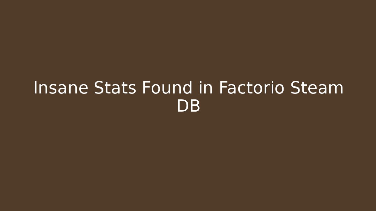 Insane Stats Found in Factorio Steam DB