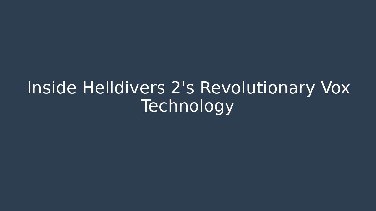 Inside Helldivers 2’s Revolutionary Vox Technology - Boomer Naturals