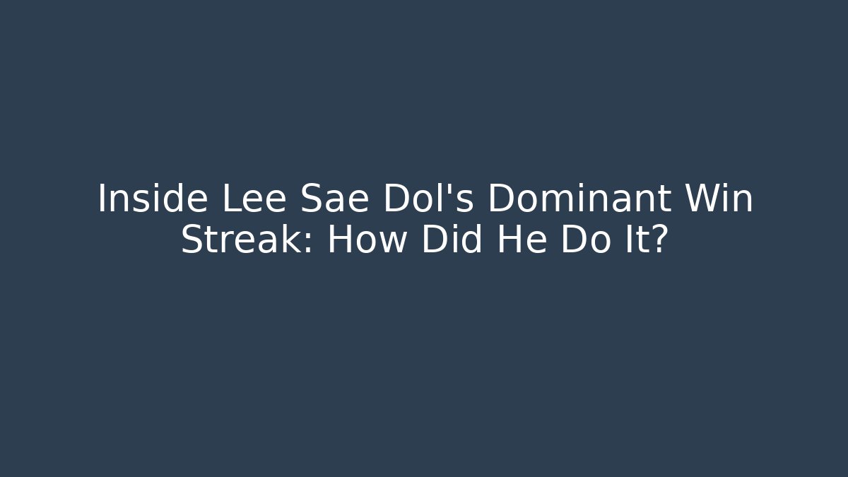 Inside Lee Sae Dol's Dominant Win Streak: How Did He Do It? - Boomer Naturals