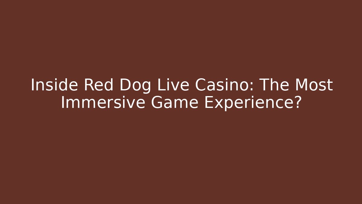 Inside Red Dog Live Casino: The Most Immersive Game Experience?