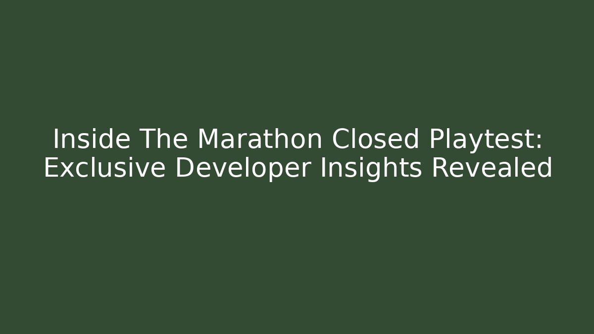 Inside The Marathon Closed Playtest: Exclusive Developer Insights Revealed
