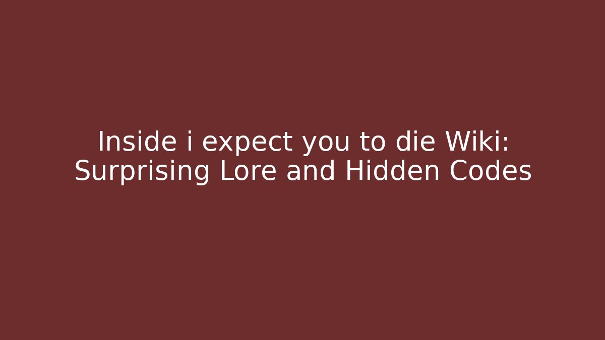 Inside i expect you to die Wiki: Surprising Lore and Hidden Codes