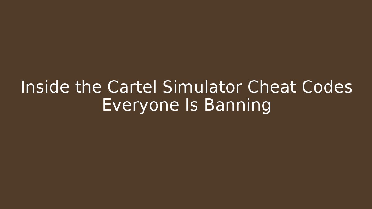 Inside the Cartel Simulator Cheat Codes Everyone Is Banning