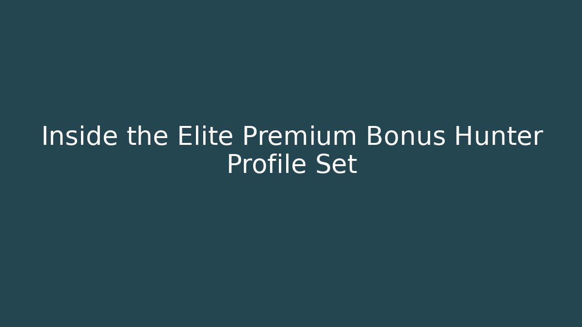 Inside the Elite Premium Bonus Hunter Profile Set