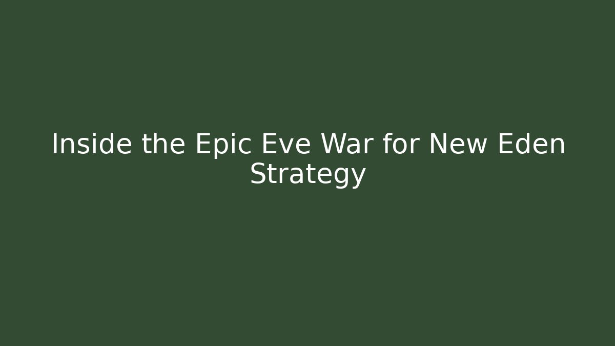 Inside the Epic Eve War for New Eden Strategy