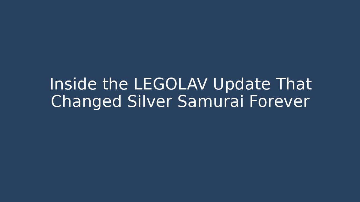 Inside the LEGOLAV Update That Changed Silver Samurai Forever