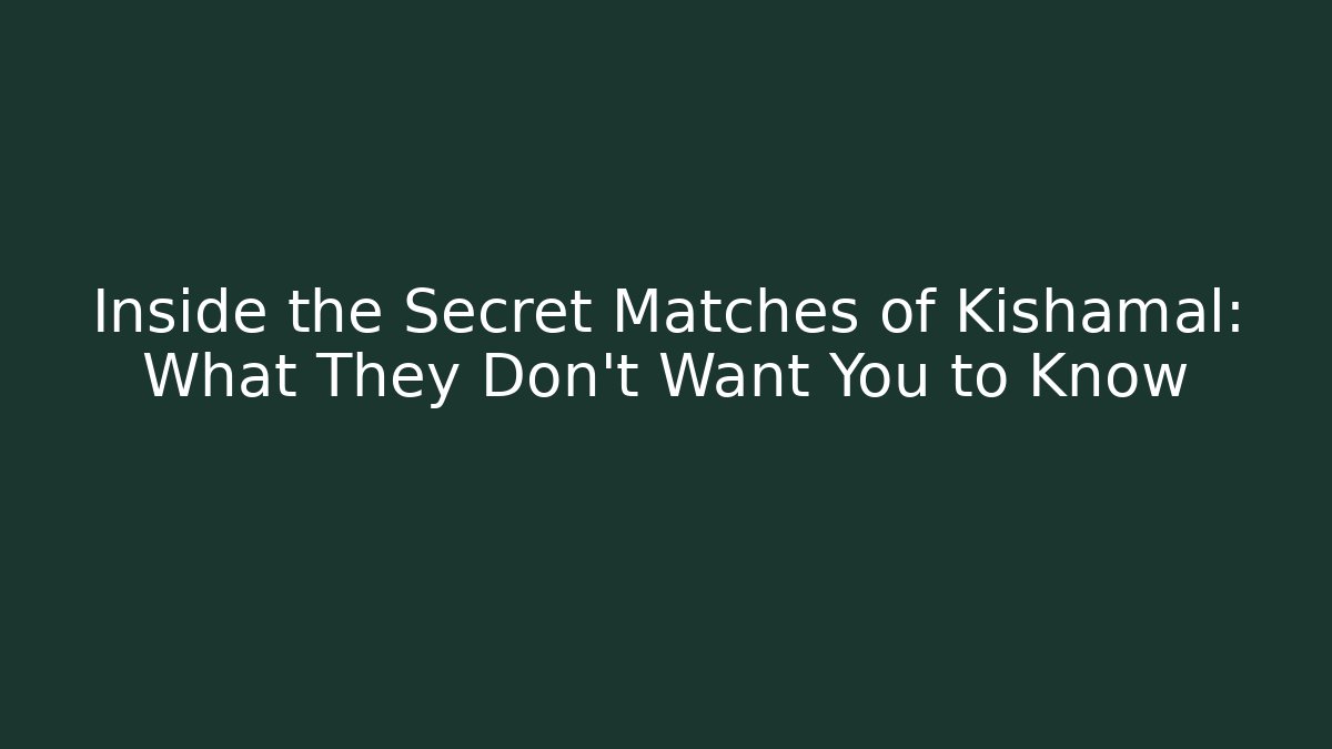 Inside the Secret Matches of Kishamal: What They Don't Want You to Know - Boomer Naturals