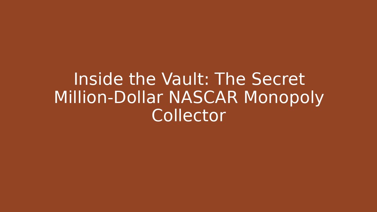 Inside the Vault: The Secret Million-Dollar NASCAR Monopoly Collector