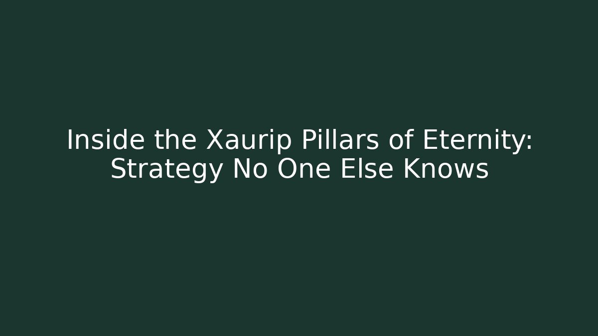 Inside the Xaurip Pillars of Eternity: Strategy No One Else Knows