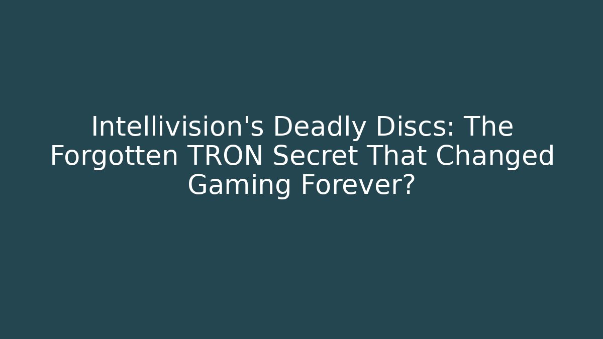 Intellivision’s Deadly Discs: The Forgotten TRON Secret That Changed Gaming Forever?
