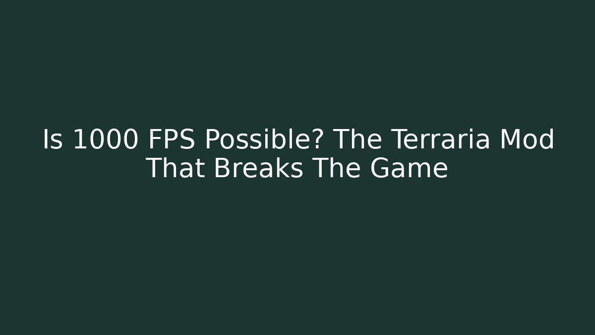 Is 1000 FPS Possible? The Terraria Mod That Breaks The Game