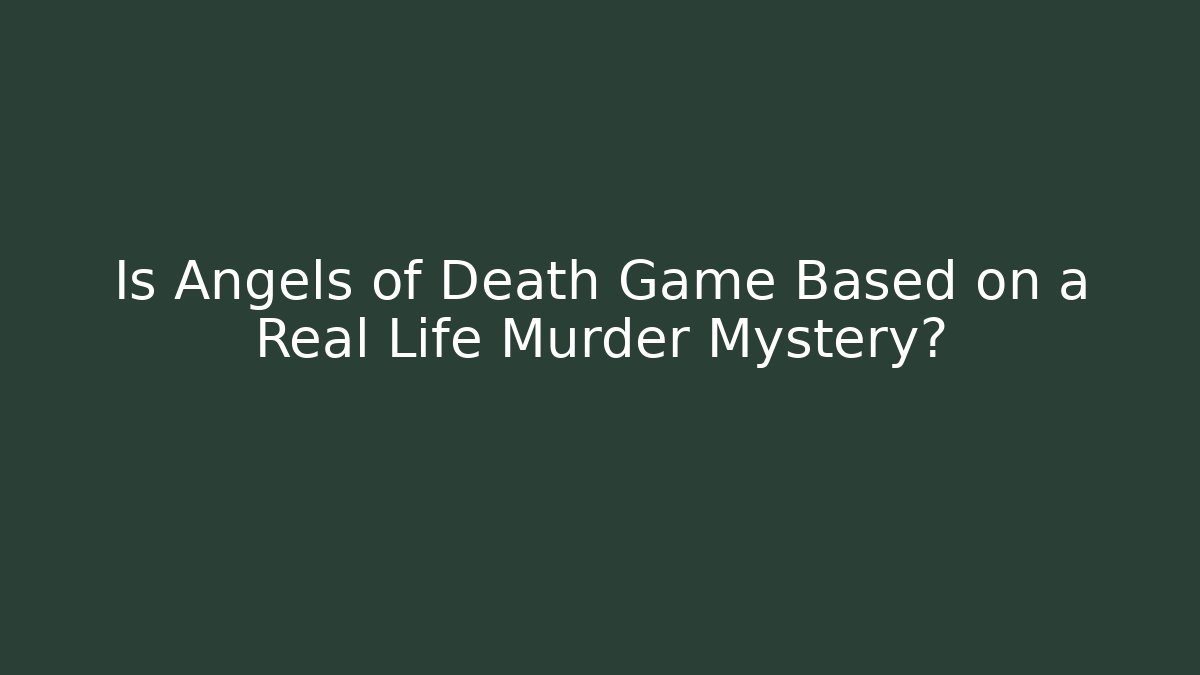 Is Angels of Death Game Based on a Real Life Murder Mystery?