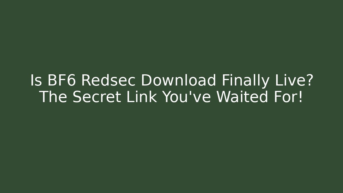 Is BF6 Redsec Download Finally Live? The Secret Link You’ve Waited For! - Boomer Naturals
