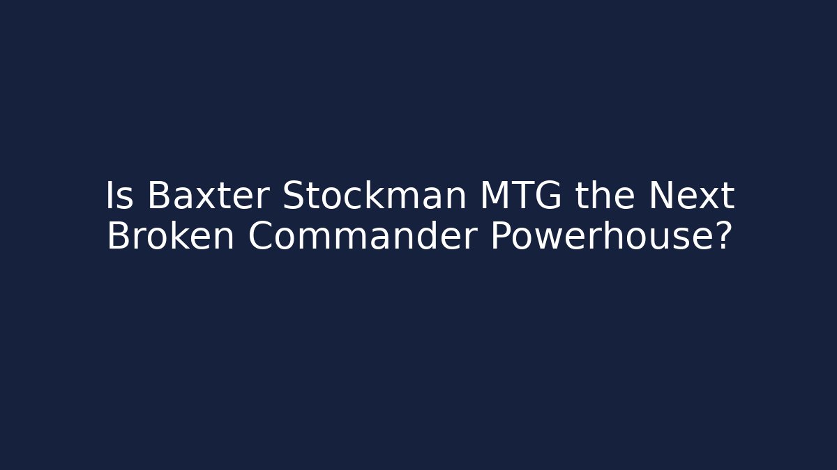 Is Baxter Stockman MTG the Next Broken Commander Powerhouse?