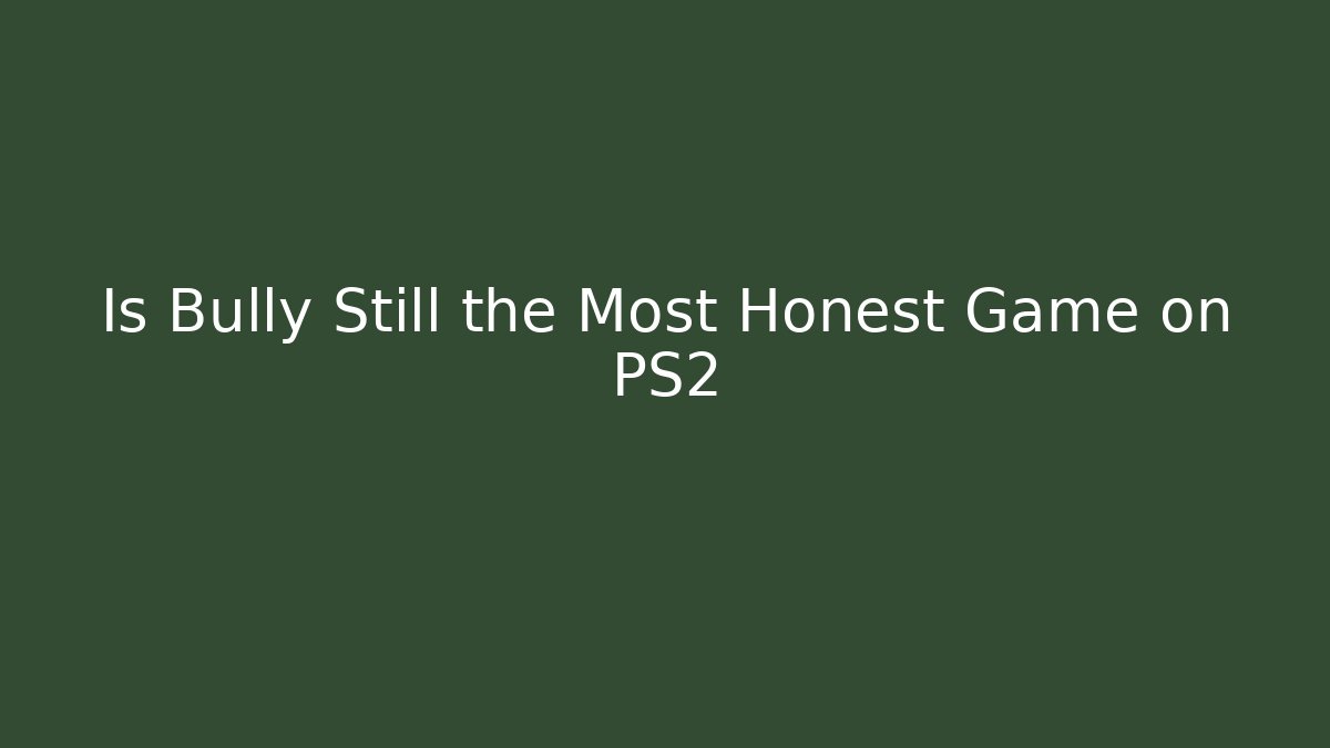 Is Bully Still the Most Honest Game on PS2