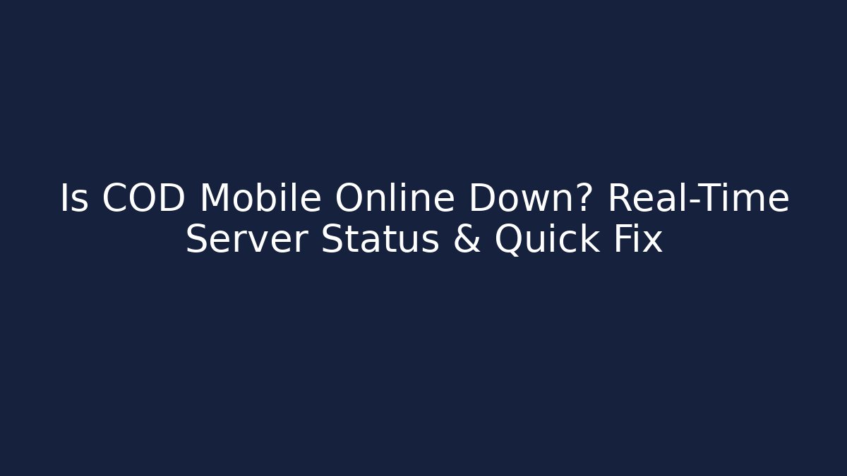 Is COD Mobile Online Down? Real-Time Server Status & Quick Fix - Boomer Naturals
