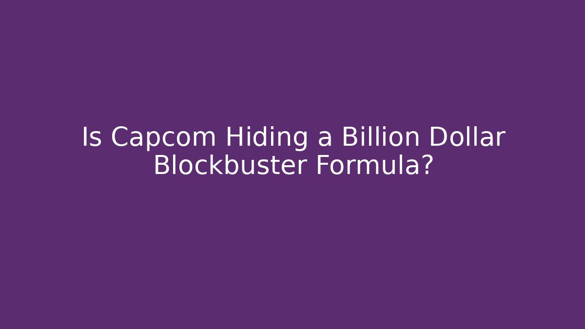 Is Capcom Hiding a Billion Dollar Blockbuster Formula?