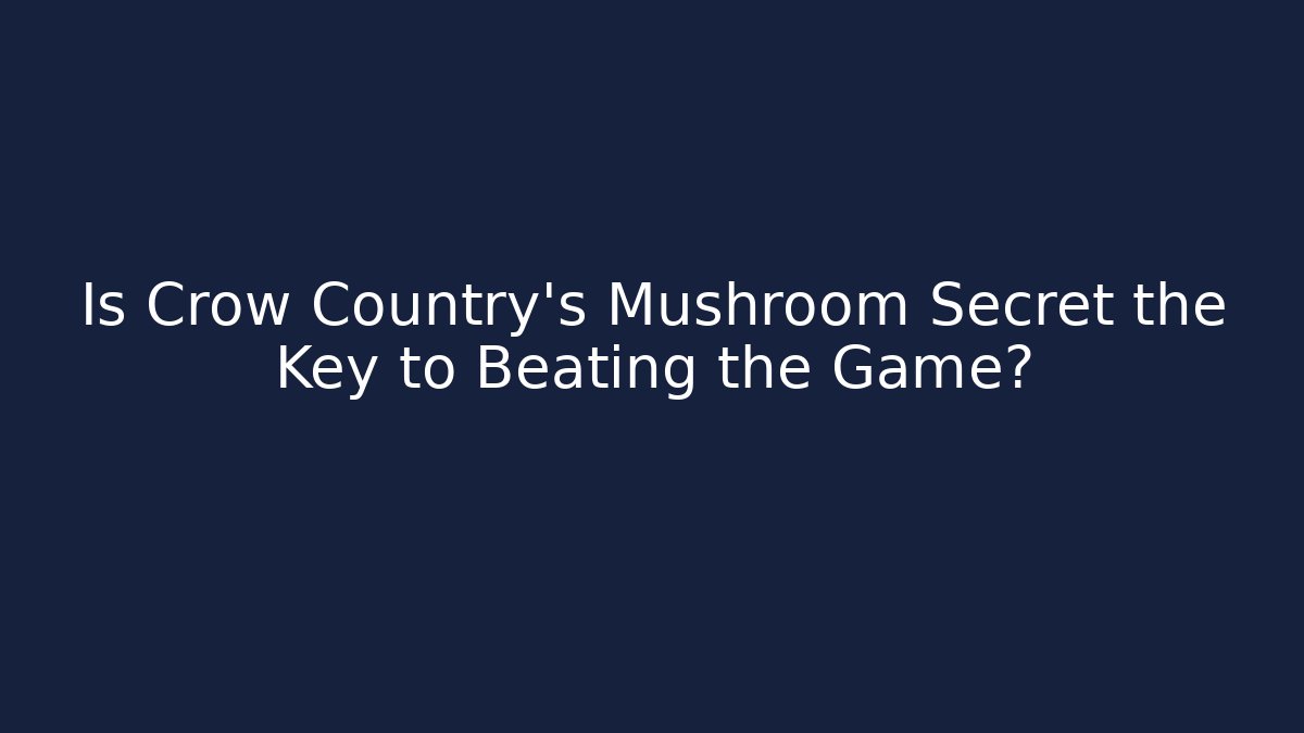Is Crow Country's Mushroom Secret the Key to Beating the Game?