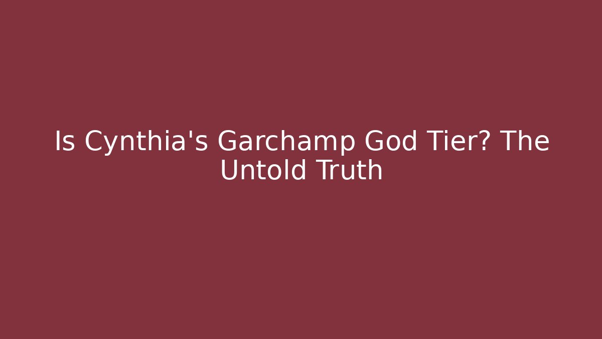 Is Cynthia's Garchamp God Tier? The Untold Truth