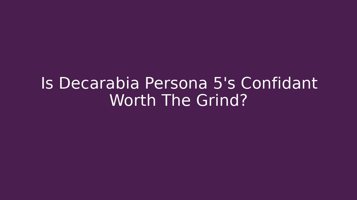Is Decarabia Persona 5's Confidant Worth The Grind?