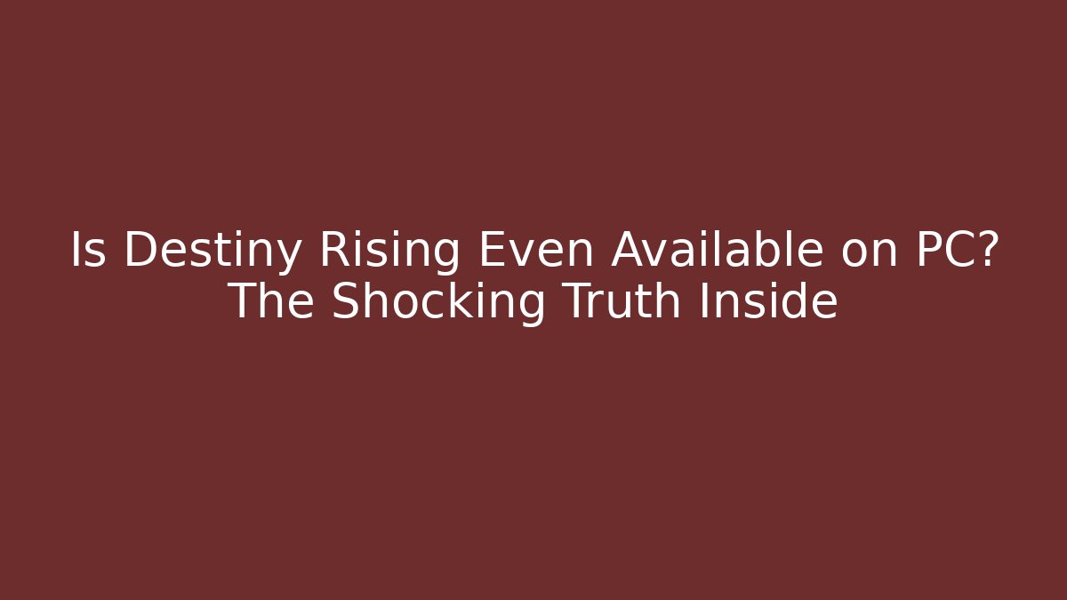Is Destiny Rising Even Available on PC? The Shocking Truth Inside
