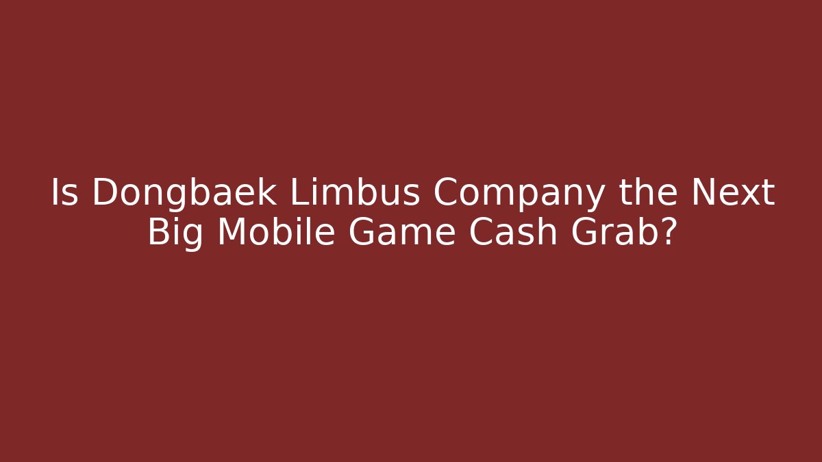 Is Dongbaek Limbus Company the Next Big Mobile Game Cash Grab?