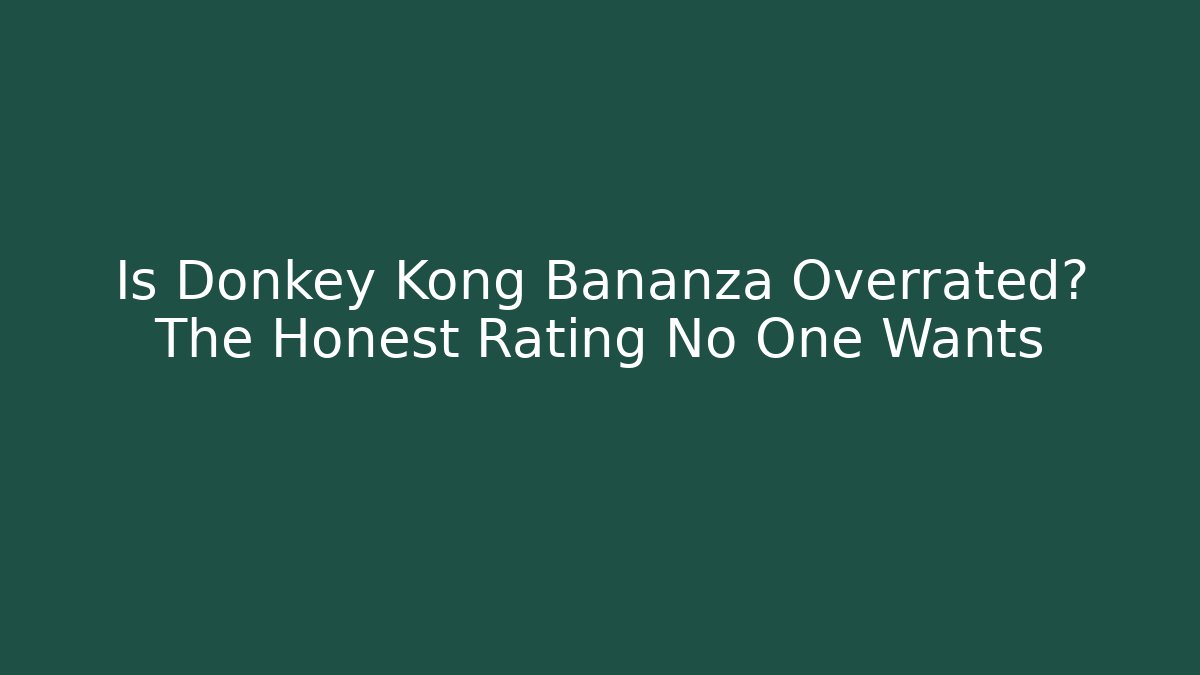 Is Donkey Kong Bananza Overrated? The Honest Rating No One Wants - Boomer Naturals