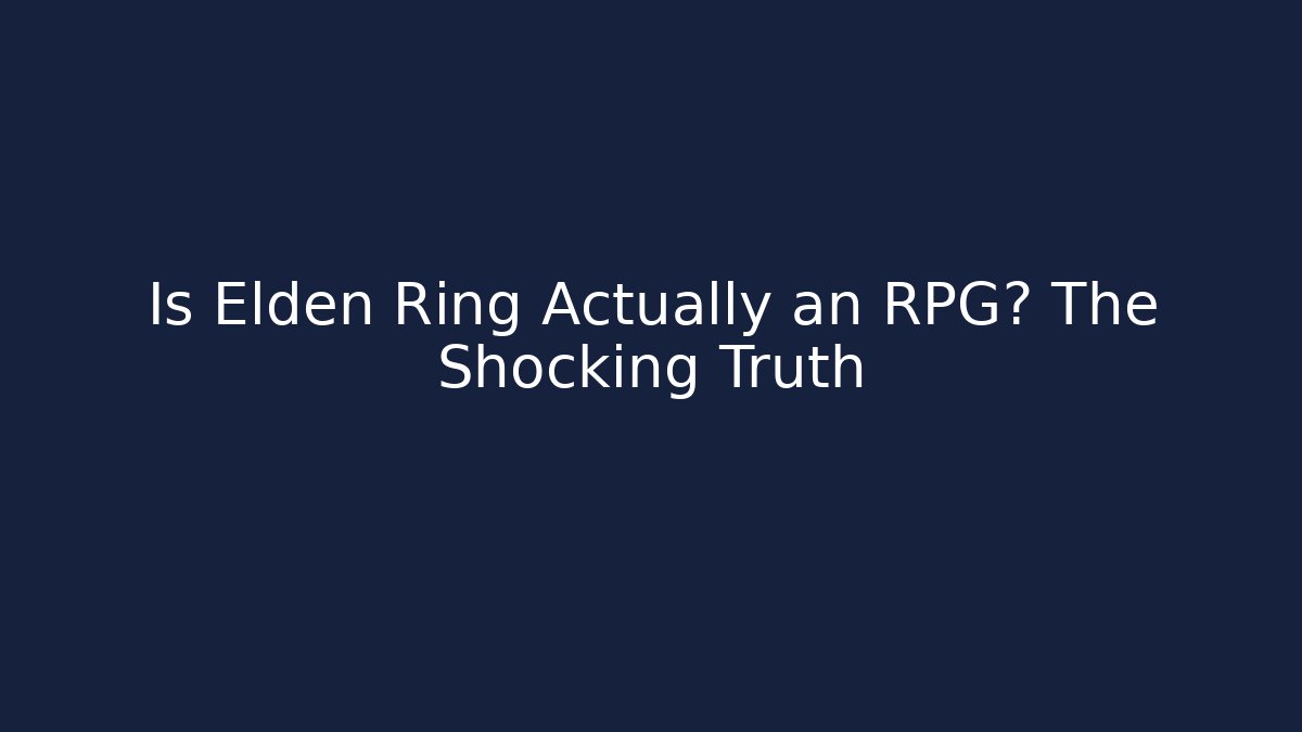 Is Elden Ring Actually an RPG? The Shocking Truth