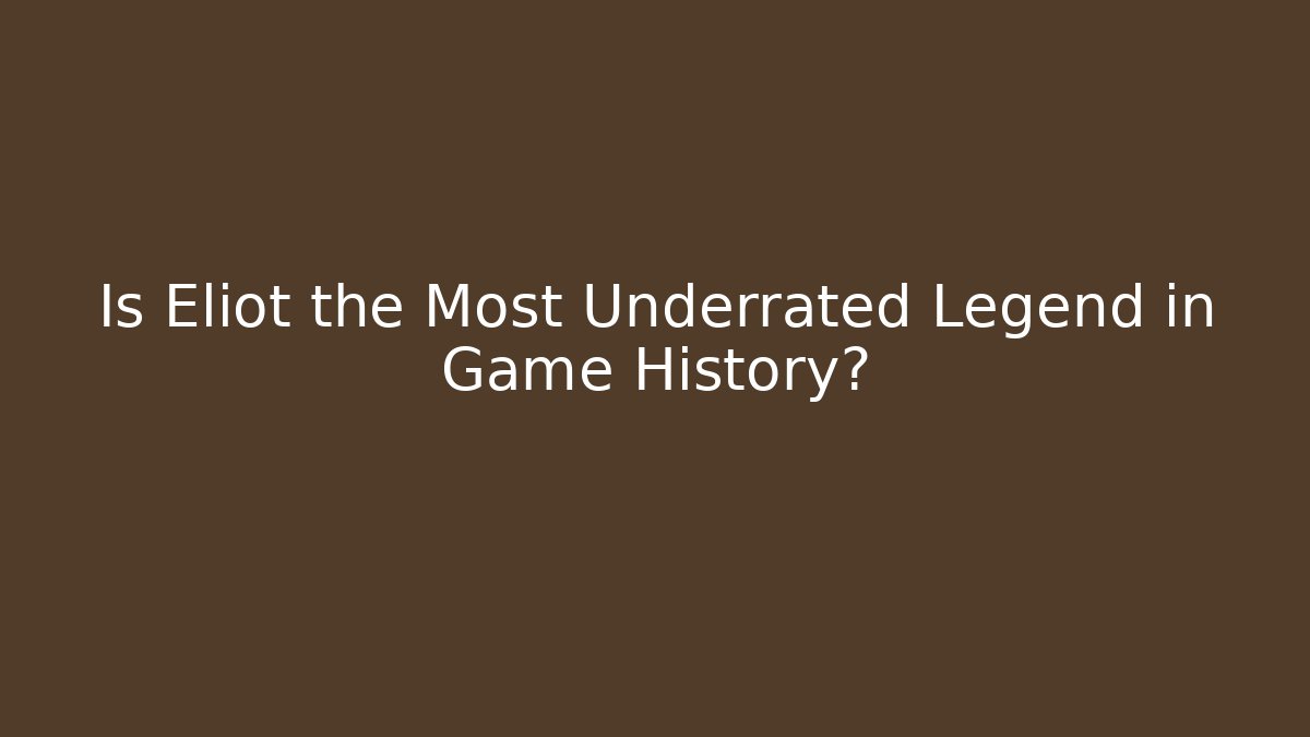 Is Eliot the Most Underrated Legend in Game History?