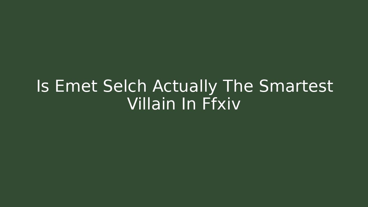 Is Emet Selch Actually The Smartest Villain In Ffxiv