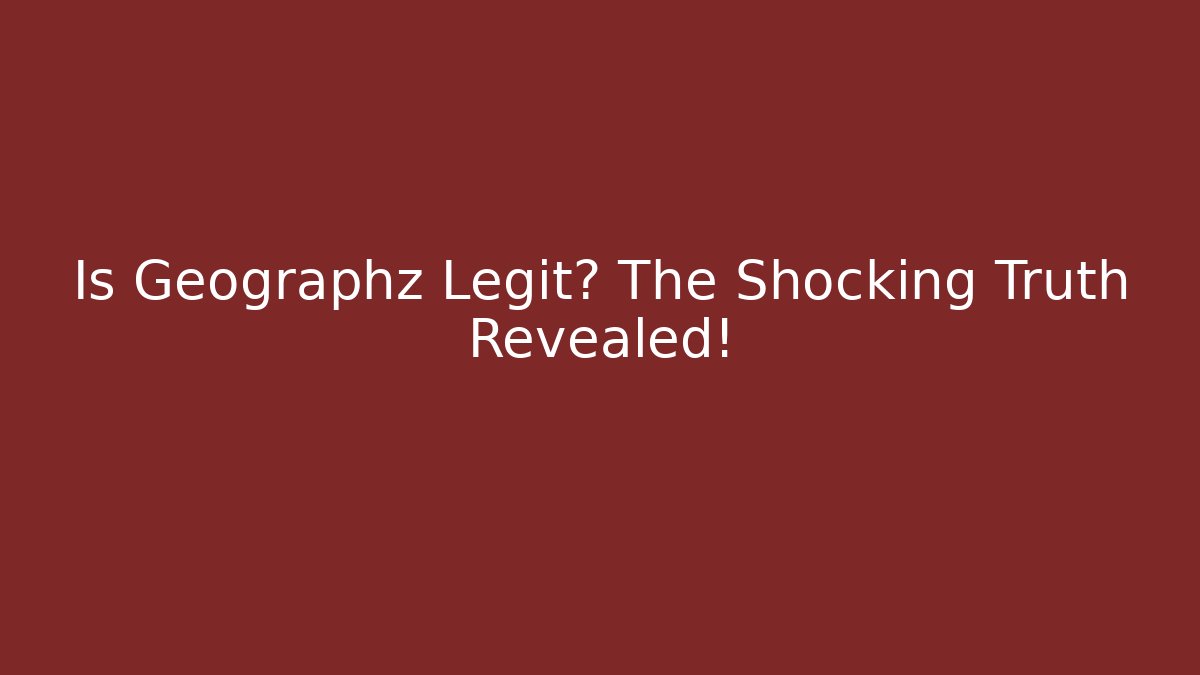Is Geographz Legit? The Shocking Truth Revealed!