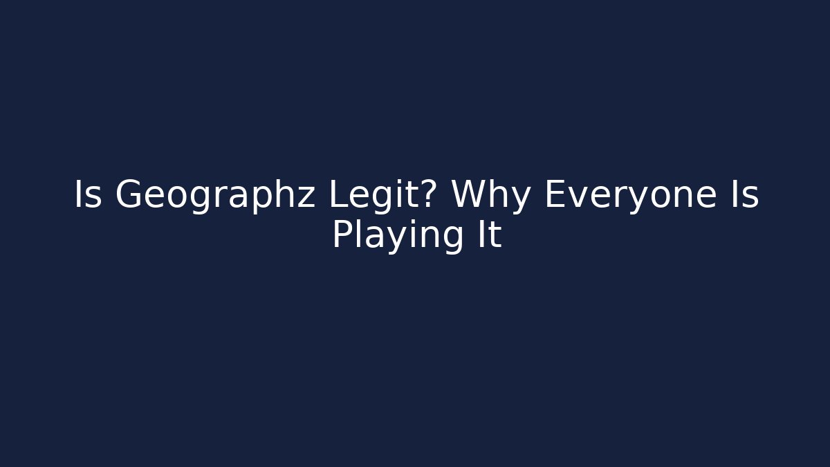 Is Geographz Legit? Why Everyone Is Playing It