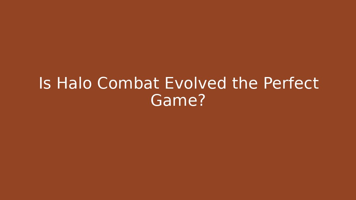Is Halo Combat Evolved the Perfect Game?