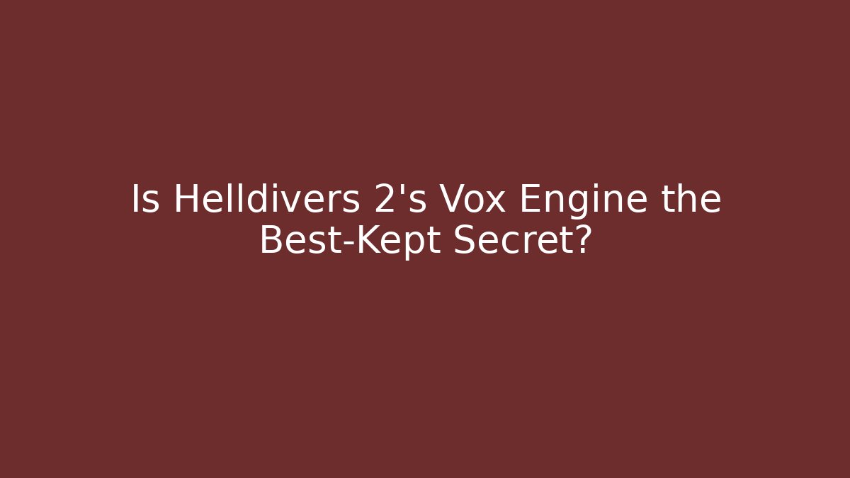 Is Helldivers 2’s Vox Engine the Best-Kept Secret?