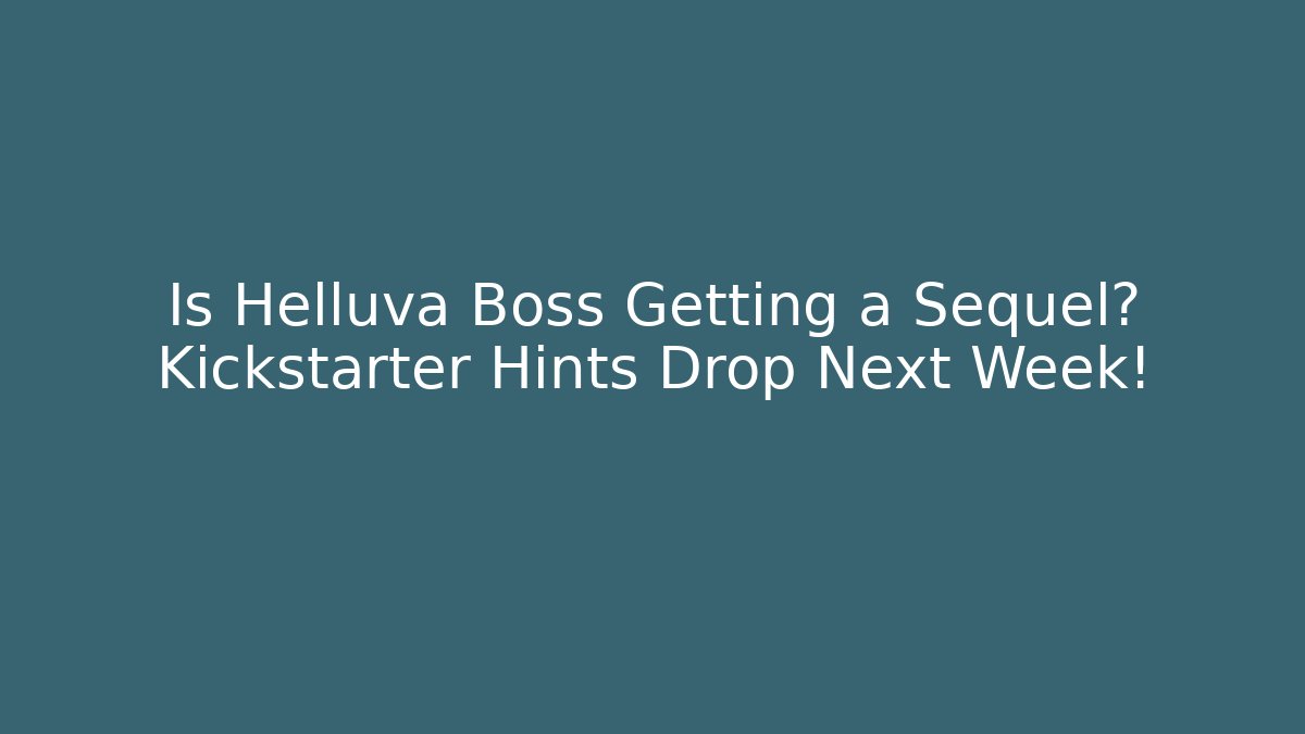 Is Helluva Boss Getting a Sequel? Kickstarter Hints Drop Next Week!