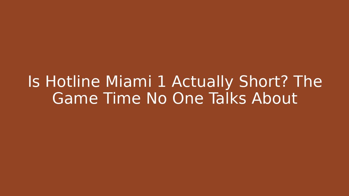 Is Hotline Miami 1 Actually Short? The Game Time No One Talks About