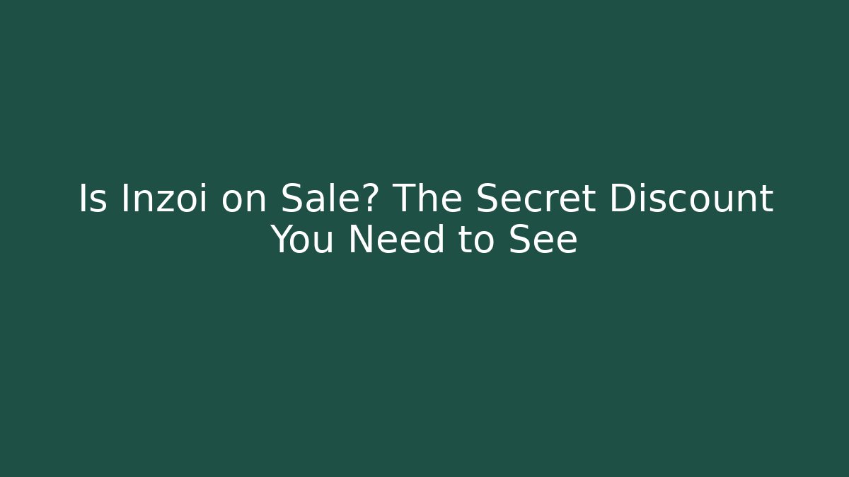 Is Inzoi on Sale? The Secret Discount You Need to See